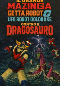 Il Grande Mazinga, Getta Robot G, UFO Robot Goldrake contro il Dragosauro [CORTO] streaming
